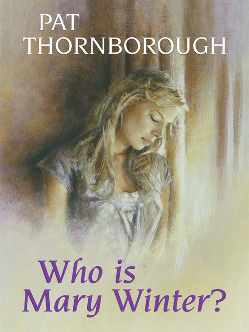 Title details for Who Is Mary Winter? by Pat Thornborough - Available